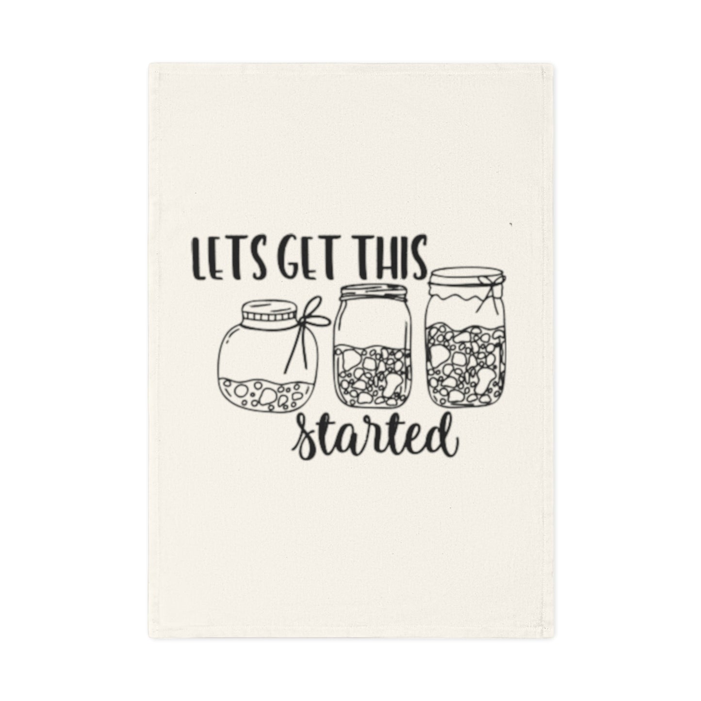 Let’s Get This Started Cotton Tea Towel - Perfect for Entertaining & Kitchen Decor