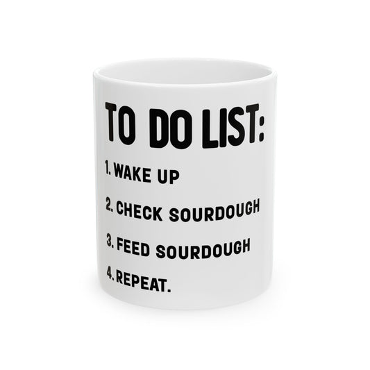 Funny Sourdough To-Do List Ceramic Mug - 11oz & 15oz