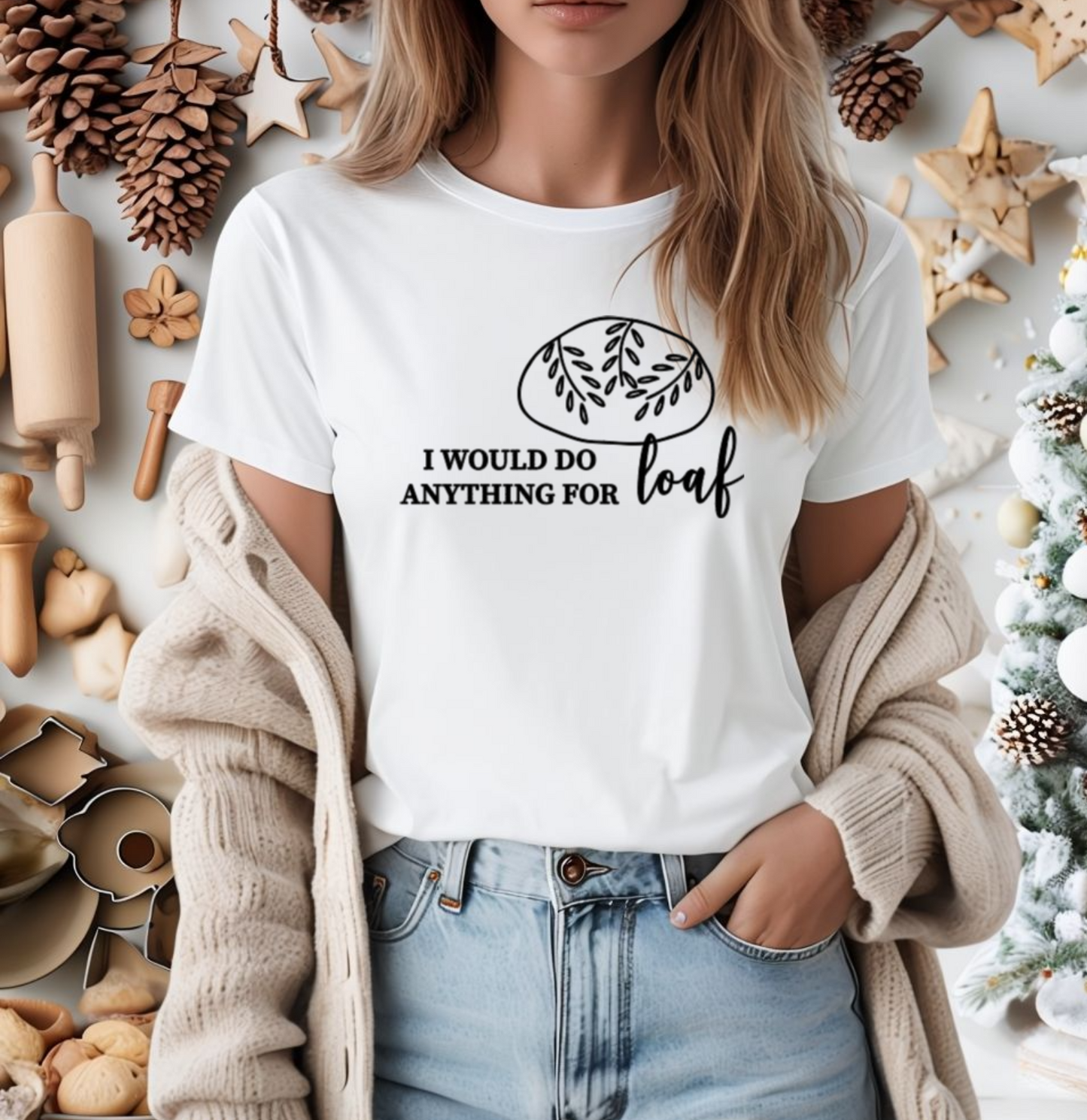 Funny Bread Lover Tee - I Would Do Anything for Loaf